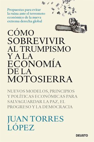 CÓMO SOBREVIVIR AL TRUMPISMO Y A LA ECONOMÍA DE LA MOTOSIERRA