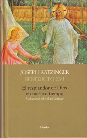 RESPLANDOR DE DIOS EN NUESTRO TIEMPO. RATZINGER
