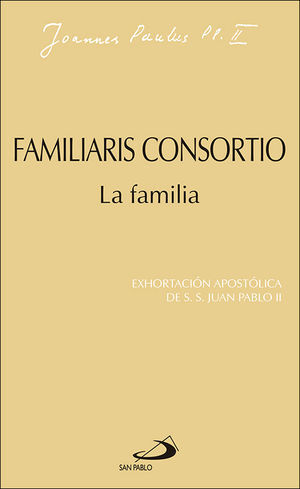 FAMILIARIS CONSORTIO. LA FAMILIA