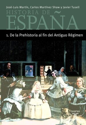 HISTORIA DE ESPAÑA. 1: DE LA PREHISTORIA AL FIN DEL ANTIGUO REGIMEN