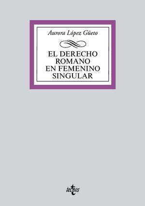 EL DERECHO ROMANO EN FEMENINO SINGULAR