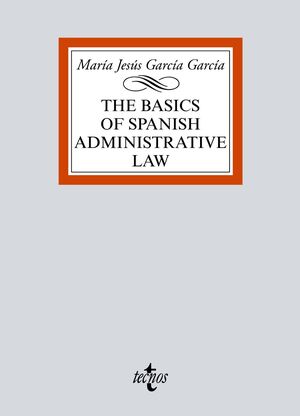 THE BASICS OF SPANISH ADMINISTRATIVE LAW