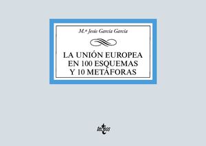 LA UNIÓN EUROPEA EN 100 ESQUEMAS Y 10 METÁFORAS