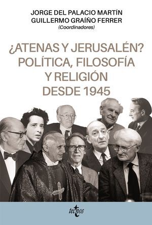 ¿ATENAS Y JERUSALÉN POLÍTICA, FILOSOFÍA Y RELIGIÓN DESDE 1945