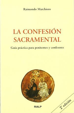 LA CONFESIÓN SACRAMENTAL. GUÍA PRÁCTICA PARA PENITENTES Y CONFESORES