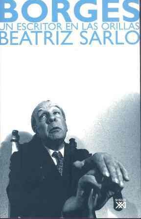 BORGES UN ESCRITOR EN LAS ORILLAS