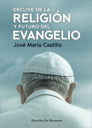 DECLIVE DE LA RELIGION Y FUTURO DEL EVANGELIO