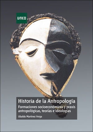 HISTORIA DE LA ANTROPOLOGÍA. FORMACIONES SOCIOECONÓMICAS Y PRAXIS ANTROPOLÓGICAS