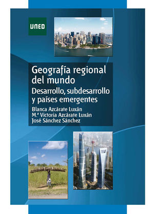 GEOGRAFÍA REGIONAL DEL MUNDO. DESARROLLO, SUBDESARROLLO Y PAÍSES EMERGENTES