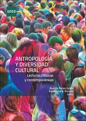 ANTROPOLOGÍA Y DIVERSIDAD CULTURAL. LECTURAS CLÁSICAS Y CONTEMPORÁNEAS