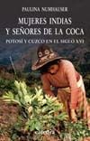 MUJERES INDIAS Y SEÑORES DE LA COCA. POTOSI Y CUSCO EN EL SIGLO XVI