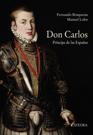DON CARLOS. PR­NCIPE DE LAS ESPAÑAS