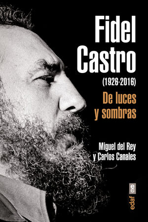 FIDEL CASTRO 1926 2016 DE LUCES Y SOMBRAS