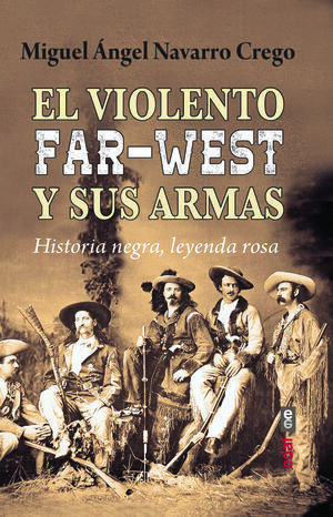 EL VIOLENTO FAR-WEST Y SUS ARMAS