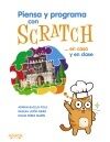 PIENSA Y PROGRAMA CON SCRATCH... EN CASA Y EN CLASE
