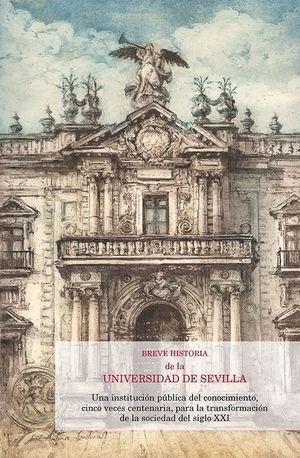 BREVE HISTORIA DE LA UNIVERSIDAD DE SEVILLA