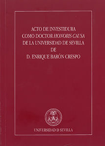 ACTO DE INVESTIDURA COMO DOCTOR HONORIS CAUSA DE LA UNIVERSIDAD DE SEVILLA DE D.