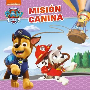 PAW PATROL  PATRULLA CANINA. UN CUENTO - MISIÓN CANINA