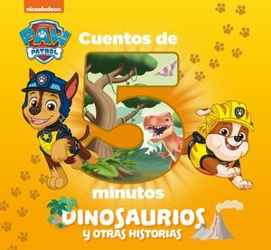 CUENTOS DE 5 MINUTOS. DINOSAURIOS Y OTRAS HISTORIAS (PAW PATROL 