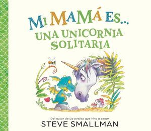 MI MAMA ES UNA UNICORNIA SOLITARIA