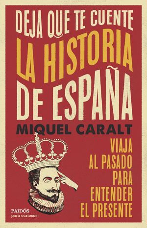DEJAME QUE TE CUENTE LA HISTORIA DE ESPAÑA