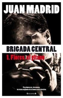 BRIGADA CENTRAL 1. FLORES EL GITANO