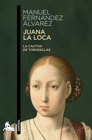 JUANA LA LOCA. LA CAUTIVA DE TORDESILLAS (625)