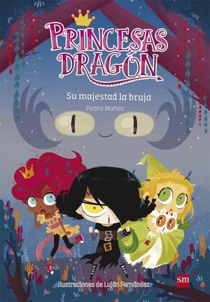 PRINCESAS DRAGÓN. SU MAJESTAD LA BRUJA 3