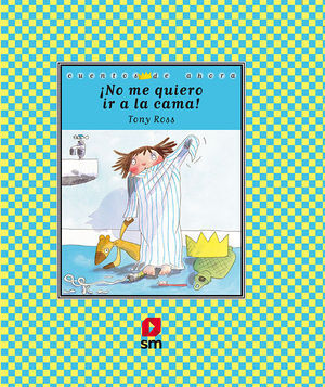 ­NO ME QUIERO IR A LA CAMA!