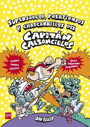 SUPERJUEGOS, PASATIEMPOS Y CHASCARRILLOS DEL CAPITÁN CALZONCILLOS