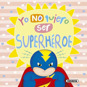 YO NO QUIERO SER SUPERHROE