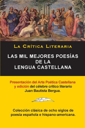 LAS MIL MEJORES POESÍAS DE LA LENGUA CASTELLANA, JUAN BAUTISTA BERGUA; COLECCIÓN