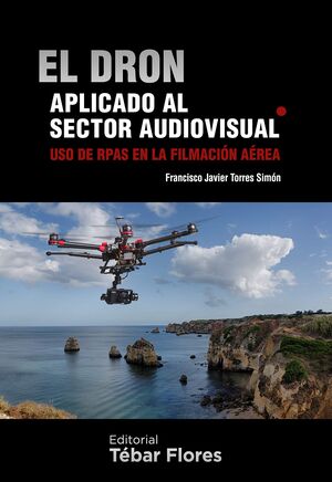 EL DRON APLICADO AL SECTOR AUDIOVISUAL. USO DE RPAS EN LA FILMACI