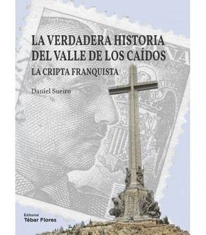 LA VERDADERA HISTORA DEL VALLE DE LOS CAIDOS