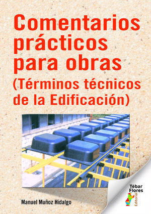 COMENTARIOS PRACTICOS PARA OBRAS (TERMINOS TEC.EDIFICACION)