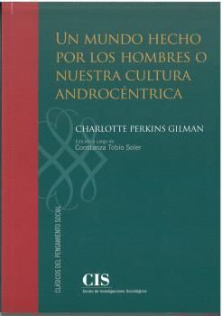 UN MUNDO HECHO POR LOS HOMBRES O NUESTRA CULTURA ANDROCÉNTRICA