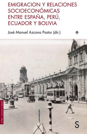 EMIGRACION Y RELACIONES SOCIOECONÓMICAS ENTRE ESPAÑA, PERÚ, ECUADOR Y BOLIVIA