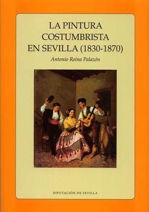 LA PINTURA COSTUMBRISTA EN SEVILLA, 1830-1870