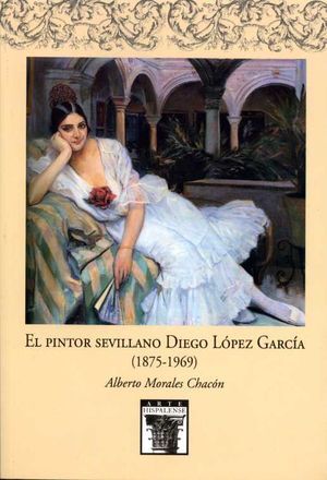 EL PINTOR SEVILLANO DIEGO LOPEZ GARCIA (1875-1969)
