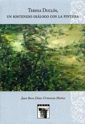 TERESA DUCLOS, UN SOSTENIDO DIALOGO CON LA PINTURA