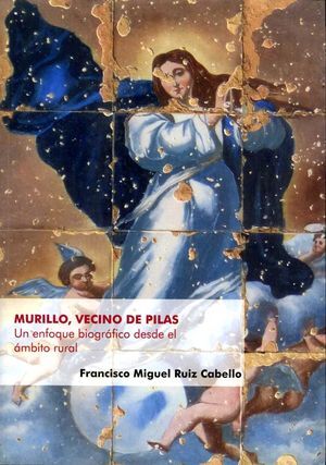 MURILLO, VECINO DE PILAS. UN ENFOQUE BIOGRÁFICO DESDE EL ÁMBITO RURAL