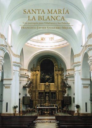 SANTA MARÍA LA BLANCA. UNA PARROQUIA PARA VILLAFRANCA Y LOS PALACIOS