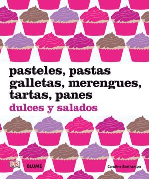 PASTELES, PASTAS, GALLETAS, MERENGUES, TARTAS, PANES