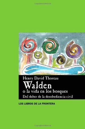 WALDEN O LA VIDA EN LOS BOSQUES. DEL DEBER DE LA DESOBEDIENCIA CIVIL
