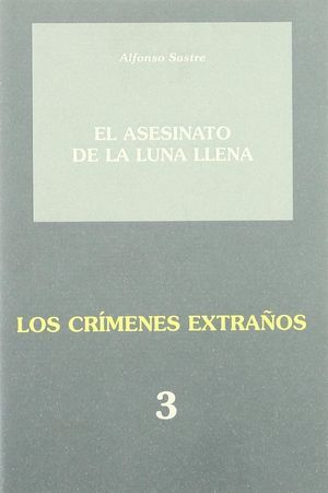 EL ASESINATO DE LA LUNA LLENA;LOS CRÍMENES EXTRAÑOS 3