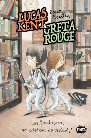 LUCAS KENT & GRETA ROUGE 2. LOS FANTASMAS NO EXISTEN, ¿VERDAD?