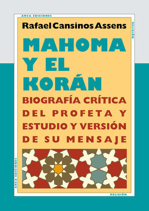 MAHOMA Y EL KORAN BIOGRAFIA CRITICA DEL PROFETA Y ESTUDIO Y VERSION DE