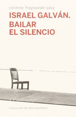 ISRAEL GALVÁN. BAILAR EL SILENCIO