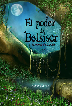 PODER DE BELSISOR, EL (EL SECRETO DE RUBINDUL-LIBRO 2)