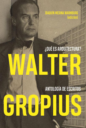 WALTER GROPIUS ¿QUÉ ES ARQUITECTURA?